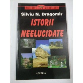  ISTORII  NEELUCIDATE  - Silviu N. Dragomir
